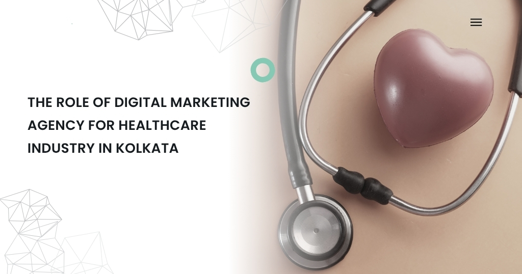 The Role of Digital Marketing Agency for Healthcare Industry in Kolkata